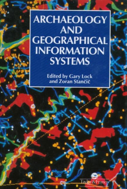 Book cover of: Archaeology And Geographic Information Systems