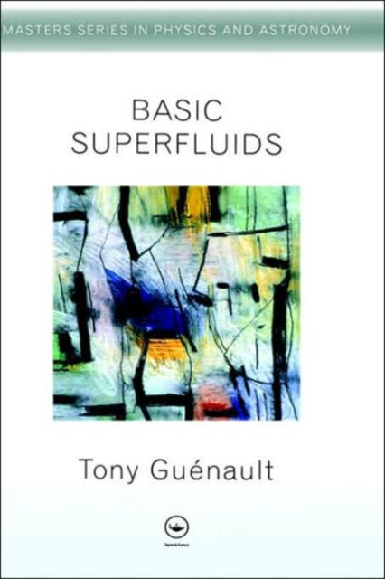 Book cover of: Basic Superfluids. By: Tony Guenault