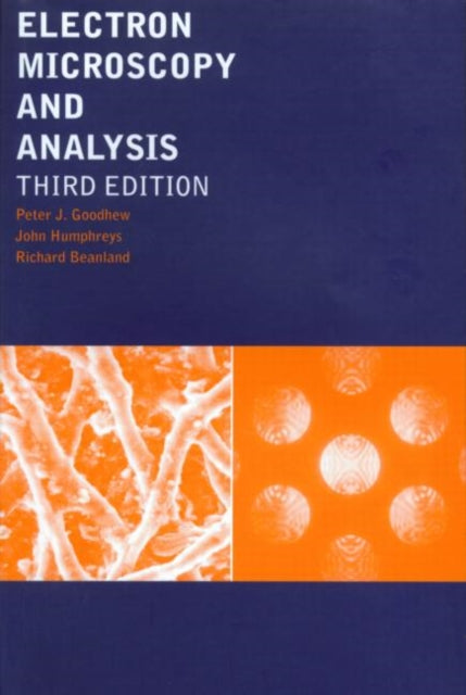 Book cover of: Electron Microscopy and Analysis. By: Peter J. Goodhew