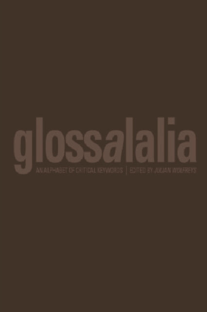Book cover of: Glossalalia - An Alphabet of Critical Keywords. By: Julian Wolfreys