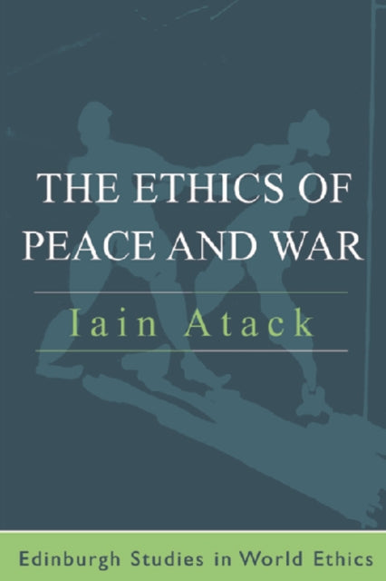 Book cover of: Ethics of Peace and War. By: Iain Atack