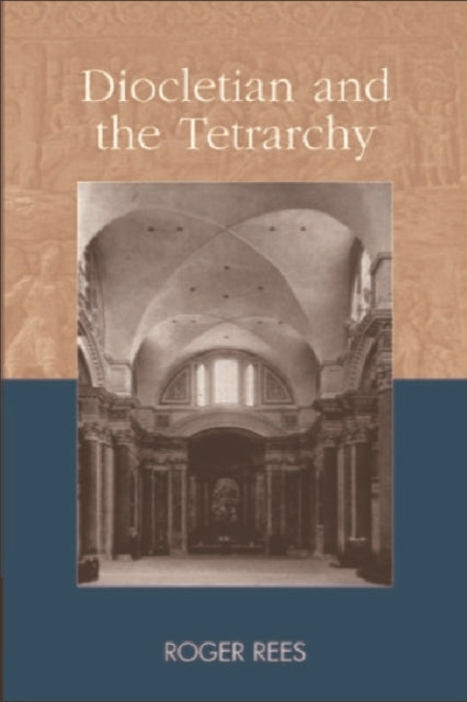 Book cover of: Diocletian and the Tetrarchy. By: Roger Rees