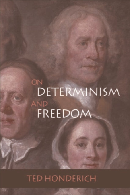Book cover of: On Determinism and Freedom. By: Ted Honderich