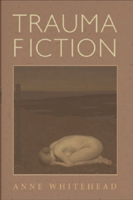 Book cover of: Trauma Fiction. By: Anne Whitehead