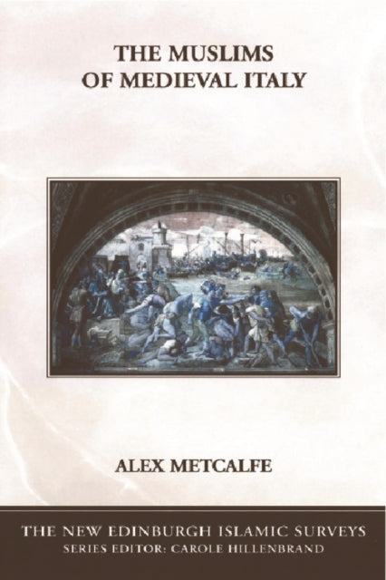 Book cover of: Muslims of Medieval Italy. By: Alex Metcalfe