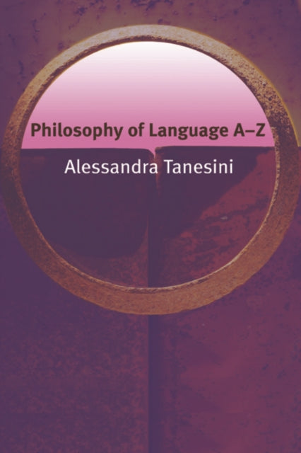 Book cover of: Philosophy of Language AZ. By: Alessandra Tanesini