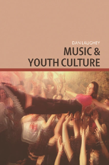 Book cover of: Music and Youth Culture. By: Dan Laughey