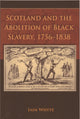 Book cover of: Scotland and the Abolition of Black Slavery, 1756-1838. By: Ian Whyte