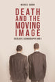 Book cover of: Death and the Moving Image. By: Michele Aaron