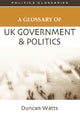 Book cover of: Glossary of UK Government and Politics. By: Duncan Watts