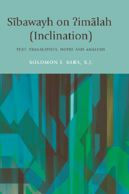 Book cover of: Sibawayh on ?imalah (Inclination). By: Solomon I. Sara, S.J. Solomon I. Sara