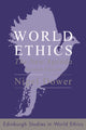 Book cover of: World Ethics. By: Nigel Dower