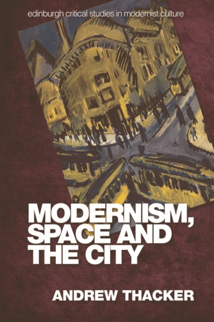 Book cover of: Modernism, Space and the City. By: Andrew Thacker