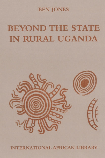 Book cover of: Beyond the State in Rural Uganda. By: Ben Jones