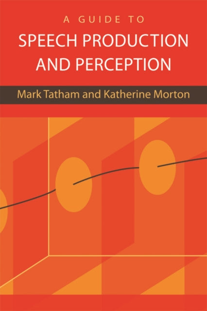 Book cover of: Guide to Speech Production and Perception. By: Mark Tatham