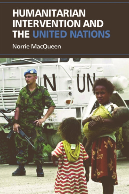 Book cover of: Humanitarian Intervention and the United Nations. By: Norrie MacQueen