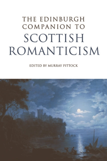 Book cover of: Edinburgh Companion to Scottish Romanticism. By: Murray G. H. Pittock