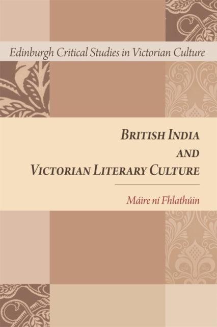 Book cover of: British India and Victorian Literary Culture. By: Máire ni Fhlathúin