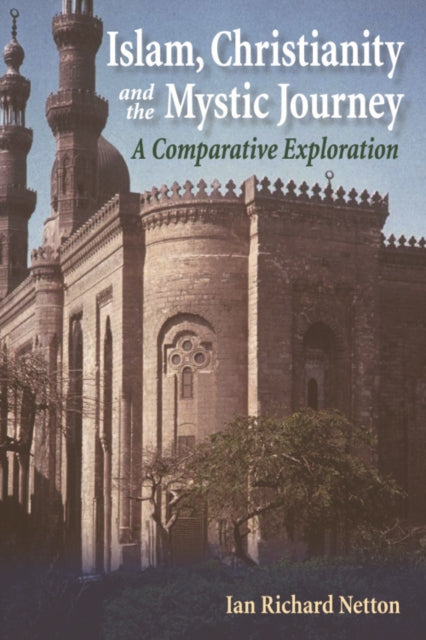 Book cover of: Islam, Christianity and the Mystic Journey. By: Ian Richard Netton