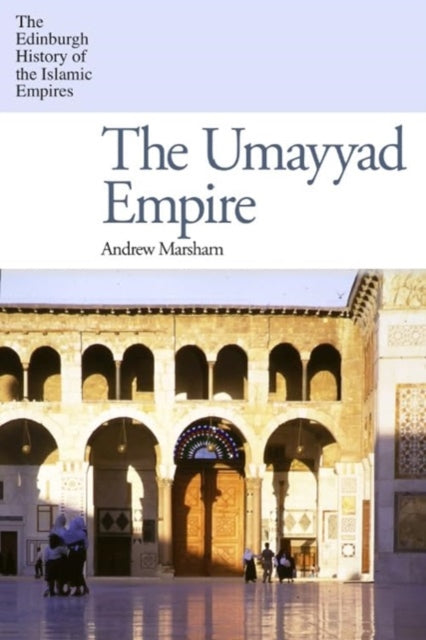 Book cover of: Umayyad Empire. By: Andrew Marsham