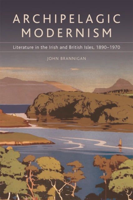 Book cover of: Archipelagic Modernism. By: John Brannigan