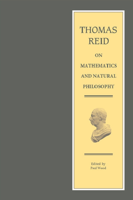 Book cover of: Thomas Reid on Mathematics and Natural Philosophy. By: Paul Wood
