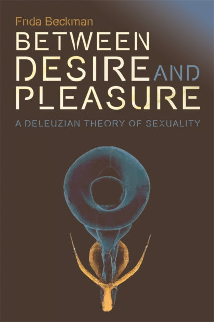 Book cover of: Between Desire and Pleasure. By: Frida Beckman
