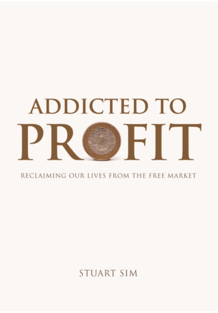 Book cover of: Addicted to Profit. By: Stuart Sim