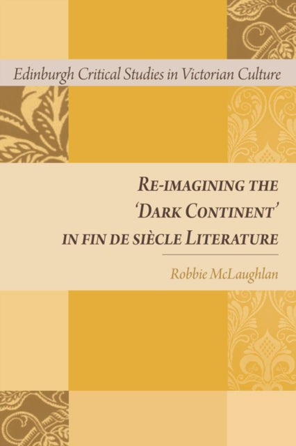Book cover of: Re-imagining the 'Dark Continent' in fin de siecle Literature