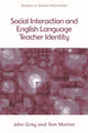 Book cover of: Social Interaction and English Language Teacher Identity. By: John Gray