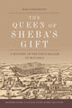 Book cover of: Queen of Sheba's Gift. By: Marcus Milwright