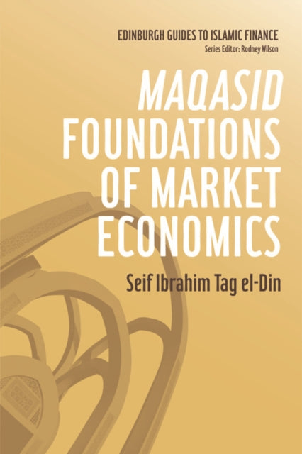 Book cover of: Maqasid Foundations of Market Economics. By: Seif Ibrahim Tag el-Din