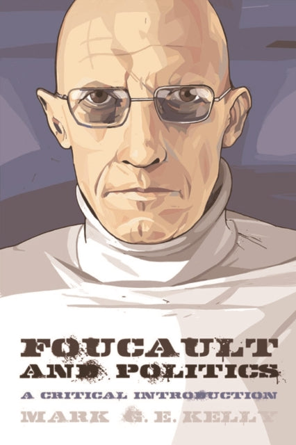 Book cover of: Foucault and Politics. By: Mark G. E. Kelly