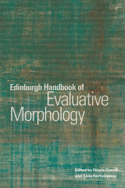 Book cover of: Edinburgh Handbook of Evaluative Morphology. By: Nicola Grandi