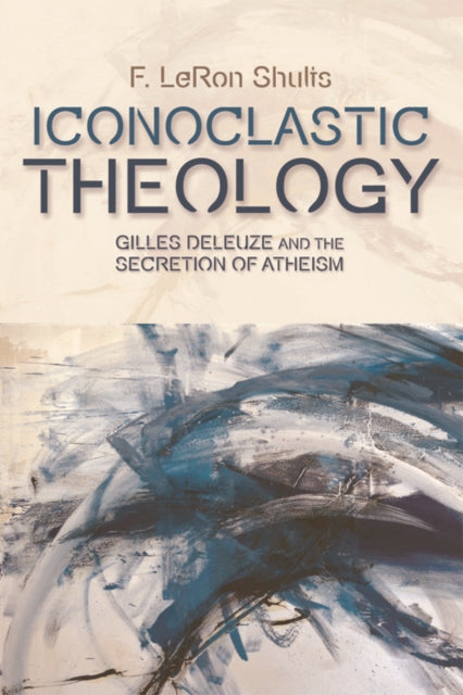 Book cover of: Iconoclastic Theology. By: F. LeRon Shults