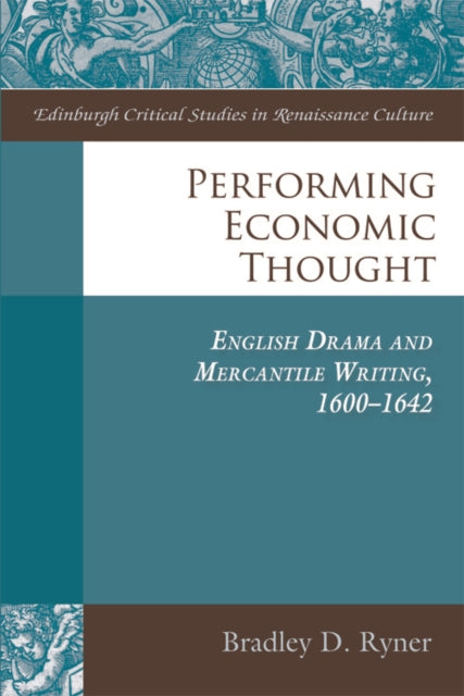 Book cover of: Performing Economic Thought. By: Bradley D. Ryner