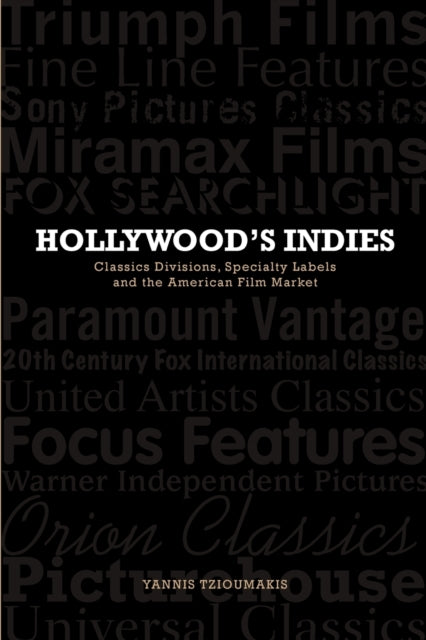 Book cover of: Hollywood's Indies. By: Yannis Tzioumakis