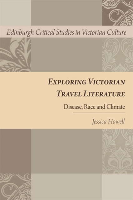 Book cover of: Exploring Victorian Travel Literature. By: Jessica Howell