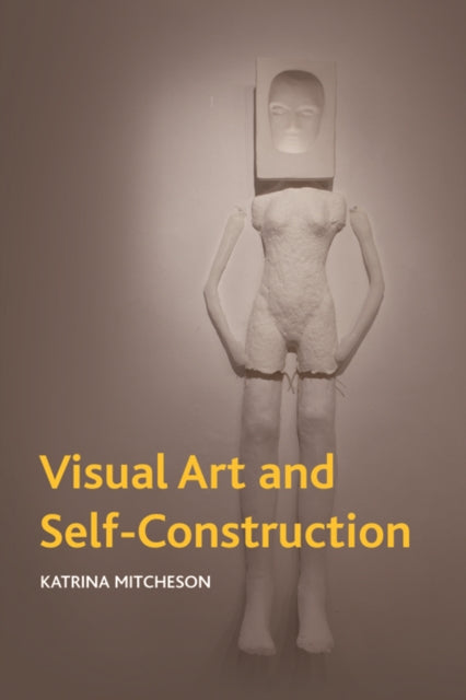 Book cover of: Visual Art and Projects of the Self. By: Katrina Mitcheson