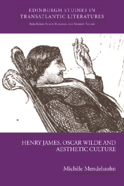 Book cover of: Henry James, Oscar Wilde and Aesthetic Culture. By: Michèle Mendelssohn