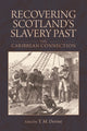Book cover of: Recovering Scotland's Slavery Past. By: T. M. Devine