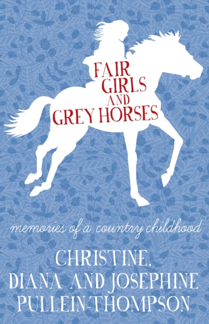 Book cover of: Fair Girls and Grey Horses. By: Diana Pullein-Thompson