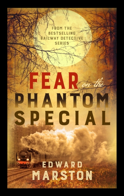 Book cover of: Fear on the Phantom Special. By: Edward Marston