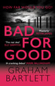 Bad for Good, The top ten bestseller 9780749028428 Graham Bartlett