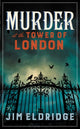 Book cover of: Murder at the Tower of London. By: Jim Eldridge