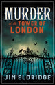 Book cover of: Murder at the Tower of London. By: Jim Eldridge