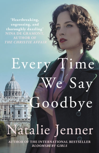 Every Time We Say Goodbye, 'Heartbreaking, engrossing, and thoroughly dazzling' - Nina de Gramont, author of The Christie Affair 9780749030261 Natalie Jenner