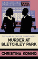 Murder at Bletchley Park, The thrilling wartime mystery series 9780749030735 Christina Koning