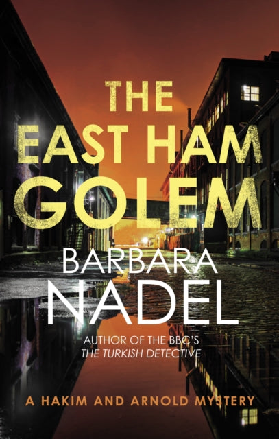 East Ham Golem, From the author of the Inspector Ikmen series, inspiration for the BBC’s The Turkish Detective 9780749031350 Barbara Nadel