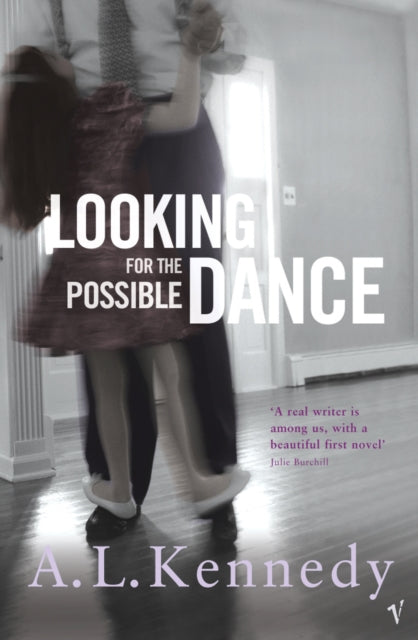 Book cover of: Looking for the Possible Dance. By: A.L. Kennedy
